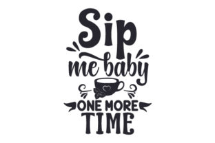 Sip Me Baby One More Time with a Tea Cup